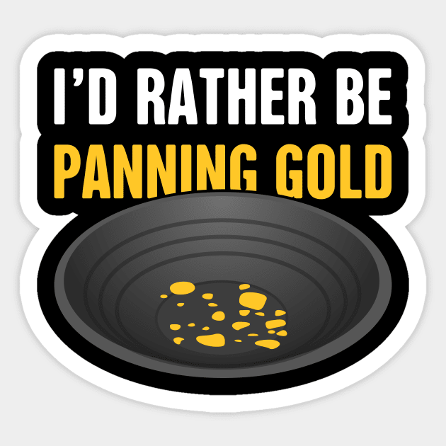 I'd Rather Be Panning Gold | Gold Prospecting Sticker by Wizardmode